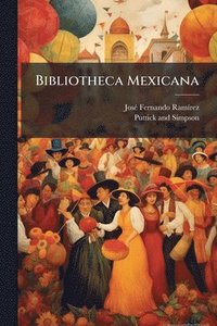 bokomslag Bibliotheca Mexicana