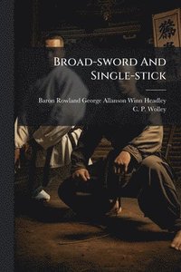 bokomslag Broad-sword And Single-stick