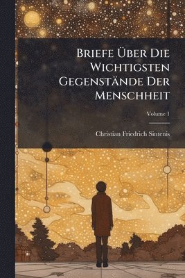 bokomslag Briefe Ã¿ber Die Wichtigsten Gegenstände Der Menschheit