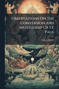 bokomslag Observations On The Conversion And Apostleship Of St. Paul