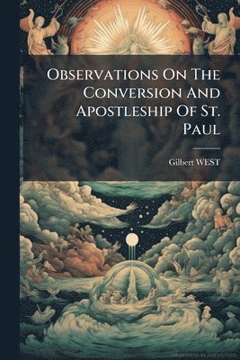bokomslag Observations On The Conversion And Apostleship Of St. Paul