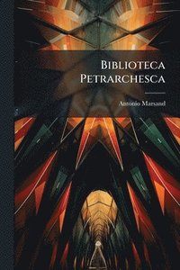 bokomslag Biblioteca Petrarchesca