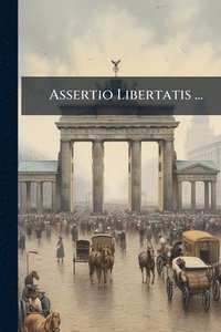 bokomslag Assertio Libertatis ...