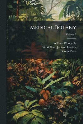 William Woodville, George Pratt - Medical Botany, Häftad
