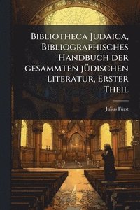 bokomslag Bibliotheca Judaica, Bibliographisches Handbuch der gesammten jÃ1/4dischen Literatur, Erster Theil