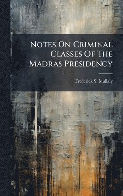 bokomslag Notes On Criminal Classes Of The Madras Presidency