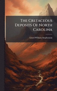 bokomslag The Cretaceous Deposits Of North Carolina