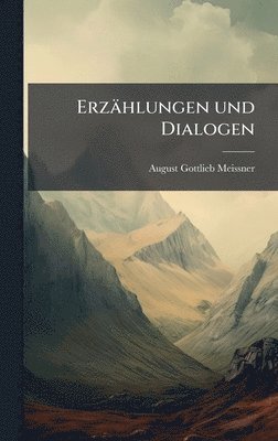 August Gottlieb Meissner - Erzählungen und Dialogen, Inbunden