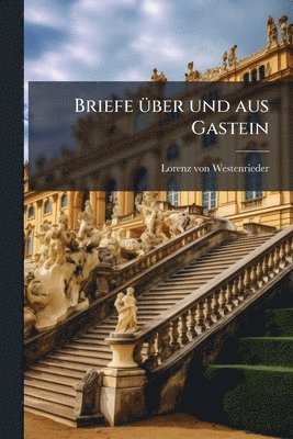 Briefe Ã1/4ber und aus Gastein