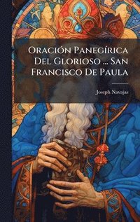 bokomslag OraciÃ3n PanegÃ-rica Del Glorioso ... San Francisco De Paula