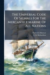 bokomslag Universal Code Of Signals For The Mercantile Marine Of All Nations