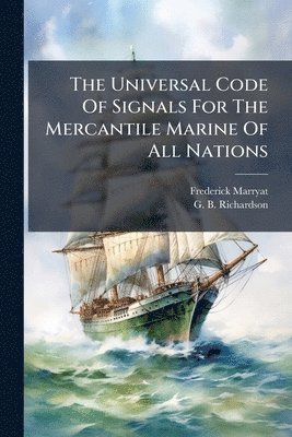 bokomslag Universal Code Of Signals For The Mercantile Marine Of All Nations