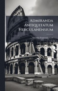 bokomslag Admiranda Antiquitatum Herculanensium
