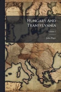 bokomslag Hungary And Transylvania