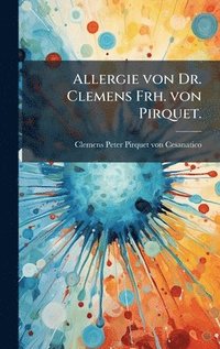 bokomslag Allergie von Dr. Clemens Frh. von Pirquet.