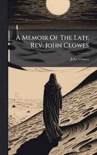 bokomslag Memoir Of The Late Rev. John Clowes