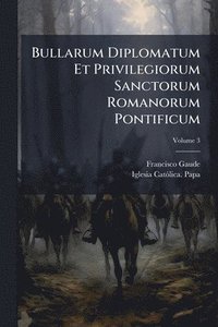 bokomslag Bullarum Diplomatum Et Privilegiorum Sanctorum Romanorum Pontificum