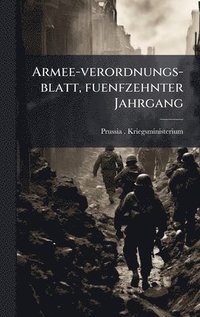 bokomslag Armee-verordnungs-blatt, fuenfzehnter Jahrgang
