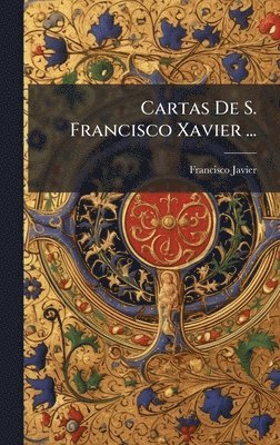 bokomslag Cartas De S. Francisco Xavier ...