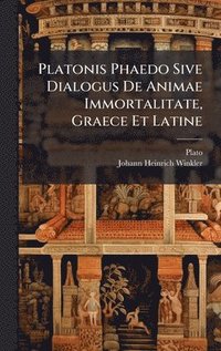 bokomslag Platonis Phaedo Sive Dialogus De Animae Immortalitate, Graece Et Latine