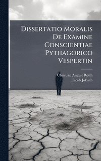 bokomslag Dissertatio Moralis De Examine Conscientiae Pythagorico Vespertin