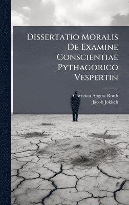bokomslag Dissertatio Moralis De Examine Conscientiae Pythagorico Vespertin