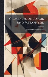 bokomslag Grundriss der Logik und Metaphysik
