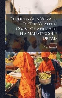 bokomslag Records Of A Voyage To The Western Coast Of Africa In His Majesty's Ship Dryad