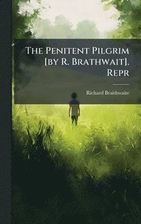 bokomslag Penitent Pilgrim [by R. Brathwait]. Repr