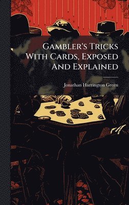 bokomslag Gambler's Tricks With Cards, Exposed And Explained