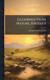 bokomslag Gleanings From Nature, Issues 1-5