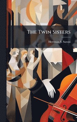 Herrman S Saroni, Herrman S. Saroni - Twin Sisters, Inbunden