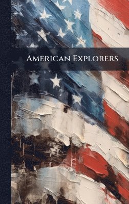bokomslag American Explorers