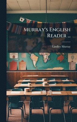 Lindley Murray - Murray's English Reader ..., Inbunden