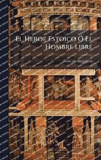 bokomslag Heroe Estoico Ã" El Hombre Libre