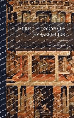 bokomslag Heroe Estoico Ã" El Hombre Libre