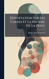 bokomslag Dissertation Sur Les Causes Et La Nature De La Peste
