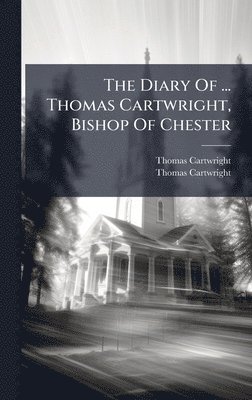 bokomslag Diary Of ... Thomas Cartwright, Bishop Of Chester