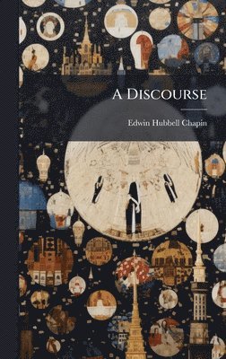 Edwin Hubbell Chapin - Discourse, Inbunden