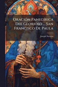 bokomslag OraciÃ3n PanegÃ-rica Del Glorioso ... San Francisco De Paula