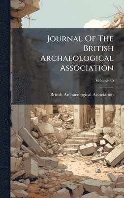 British Archaeological Association - Journal Of The British Archaeological Association, Inbunden