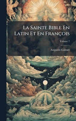 Augustin Calmet - Sainte Bible En Latin Et En François, Inbunden