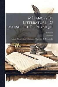 bokomslag MÃalanges De Litterature, De Morale Et De Physique