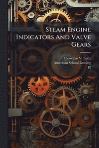 bokomslag Steam Engine Indicators And Valve Gears