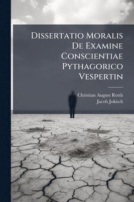 bokomslag Dissertatio Moralis De Examine Conscientiae Pythagorico Vespertin