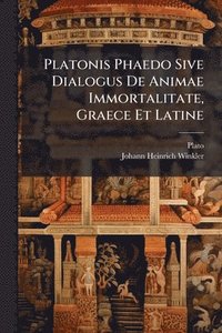bokomslag Platonis Phaedo Sive Dialogus De Animae Immortalitate, Graece Et Latine