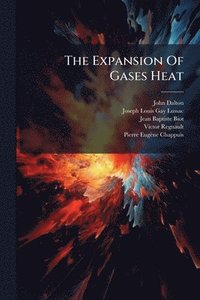 bokomslag The Expansion Of Gases Heat