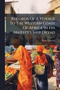 bokomslag Records Of A Voyage To The Western Coast Of Africa In His Majesty's Ship Dryad