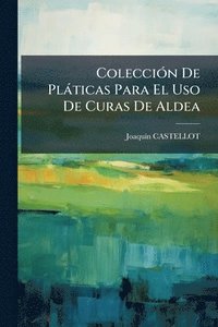bokomslag ColecciÃ3n De Plàticas Para El Uso De Curas De Aldea