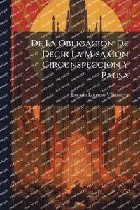bokomslag De La Obligacion De Decir La Misa Con Circunspeccion Y Pausa